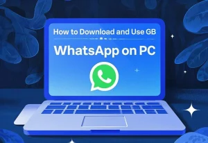 How to Download and Use GB WhatsApp on PC Windows 10