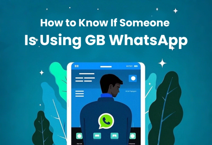 How to Know If Someone Is Using GB WhatsApp